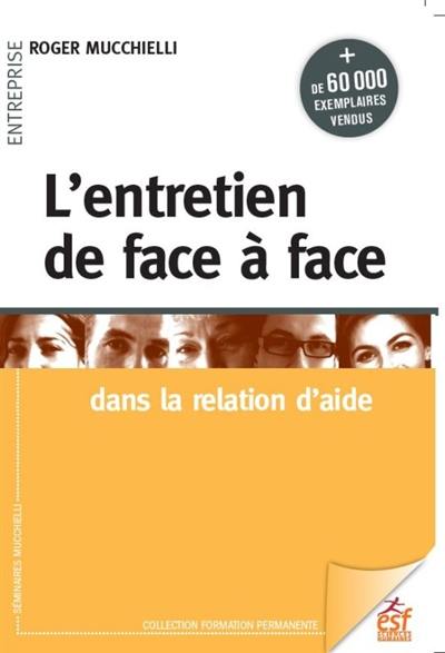 L'entretien de face à face dans la relation d'aide L'entretien de face à face dans la relation d'aide