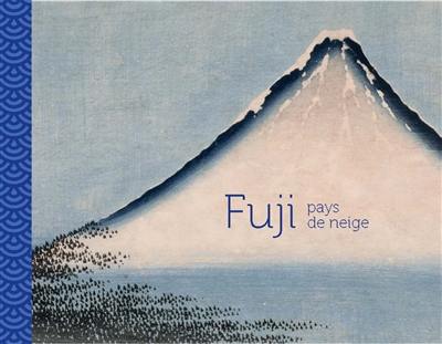 Fuji : pays de neige : exposition, Paris, musée national des arts asiatiques-Guimet, du 15 juillet au 12 octobre 2020 Fuji : pays de neige : exposition, Paris, musée national des arts asiatiques-Guimet, du 15 juillet au 12 octobre 2020