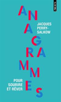 Anagrammes : pour sourire et rêver Anagrammes : pour sourire et rêver
