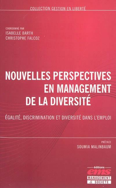 Nouvelles perspectives en management de la diversité : égalité, discrimination et diversité dans l'emploi Nouvelles perspectives en management de la diversité : égalité, discrimination et diversité dans l'emploi