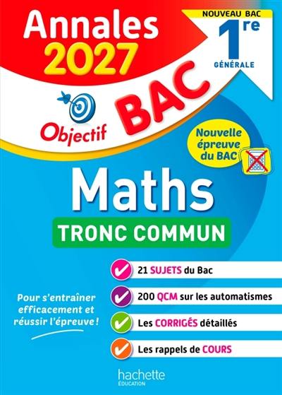 Maths 1re générale, tronc commun : annales 2027 : nouveau bac