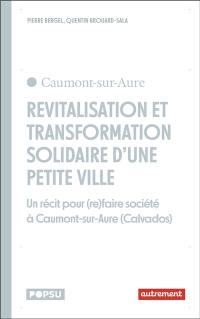 Revitalisation et transformations solidaires des petites villes : des récits pour (re)faire société à Caumont-sur-Aure (Calvados)