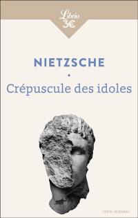 Crépuscule des idoles : texte intégral