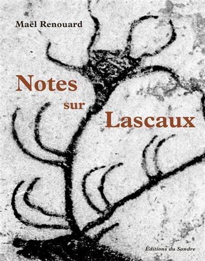 Notes sur Lascaux Notes sur Lascaux