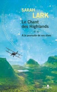 Le chant des Highlands. Vol. 2. A la poursuite de nos rêves