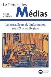 Temps des médias (Le), n° 43. Les travailleurs de l'information sous l'Ancien Régime