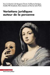 Variations juridiques autour de la personne