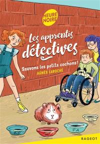 Les apprentis détectives. Sauvons les petits cochons !