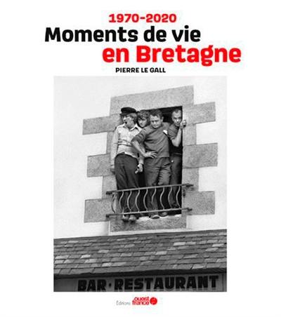 Moments de vie en Bretagne : 1970-2020