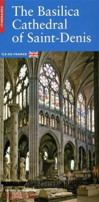 The basilica cathedral of Saint-Denis : Ile-de-France