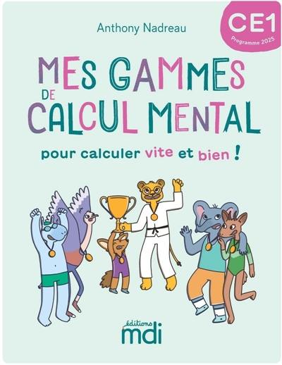 Mes gammes de calcul mental : CE1 : Cahier