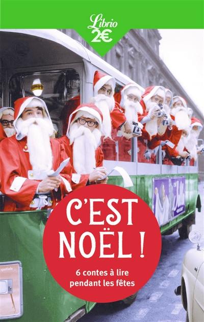 C'est Noël ! : 6 contes à lire pendant les fêtes : anthologie inédite