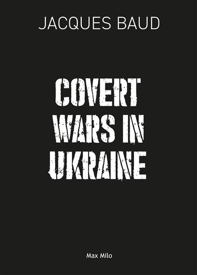 Covert wars in Ukraine