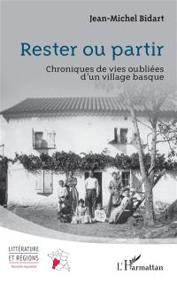 Rester ou partir : chroniques de vies oubliées d'un village basque