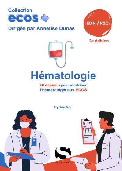 Hématologie : 20 dossiers pour maîtriser l'hématologie aux Ecos : EDN, R2C Hématologie : 20 dossiers pour maîtriser l'hématologie aux Ecos : EDN, R2C