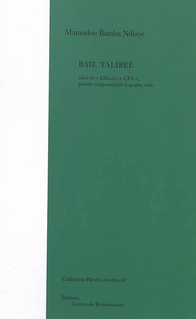 Baie talibée. Effacez ce CFA : poème tragicomique à quatre voix Baie talibée. Effacez ce CFA : poème tragicomique à quatre voix