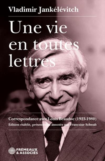 Une vie en toutes lettres : correspondance avec Louis Beauduc (1923-1980)