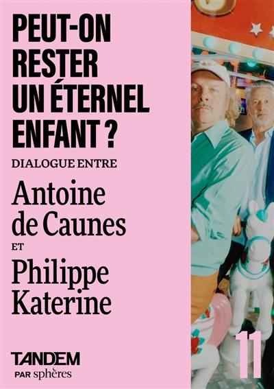 Tandem, n° 11. Peut-on rester un éternel enfant ? : dialogue entre Antoine de Caunes et Philippe Katerine à La tête dans les nuages