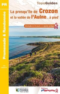La presqu'île de Crozon et la vallée de l'Aulne... à pied : 46 circuits dont 6 adaptés à la marche nordique