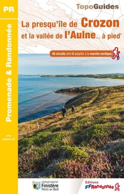 La presqu'île de Crozon et la vallée de l'Aulne... à pied : 46 circuits dont 6 adaptés à la marche nordique