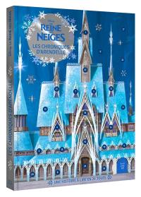 La reine des neiges : les chroniques d'Arendelle : une histoire à lire en 24 jours