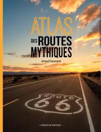 Atlas des routes mythiques