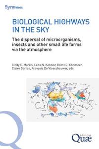 Biological highways in the sky : the dispersal of microorganisms, insects and other small life forms via the atmosphere