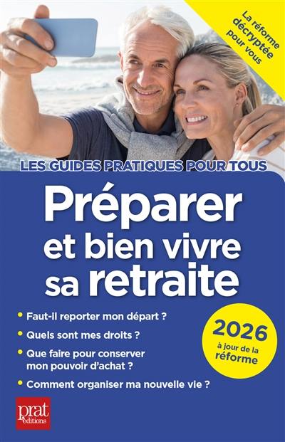 Préparer et bien vivre sa retraite : 2026 Préparer et bien vivre sa retraite : 2026