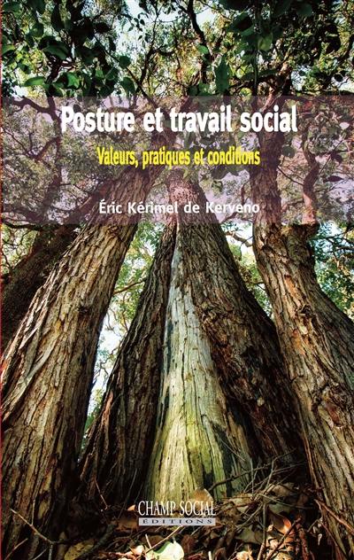 Posture et travail social : valeurs, pratiques et conditions Posture et travail social : valeurs, pratiques et conditions