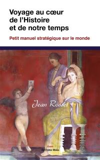 Voyage au cœur de l'Histoire et de notre Temps
