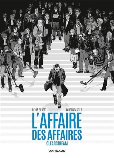 L'affaire des affaires : Clearstream : l'intégrale