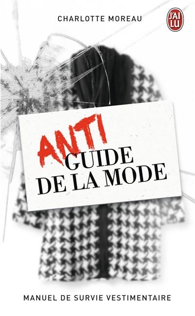 Antiguide de la mode : manuel de survie vestimentaire