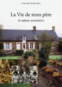 La vie de mon père : et autres souvenirs La vie de mon père : et autres souvenirs