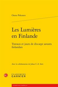 Les Lumières en Finlande : travaux et jours de dix-sept savants finlandais Les Lumières en Finlande : travaux et jours de dix-sept savants finlandais