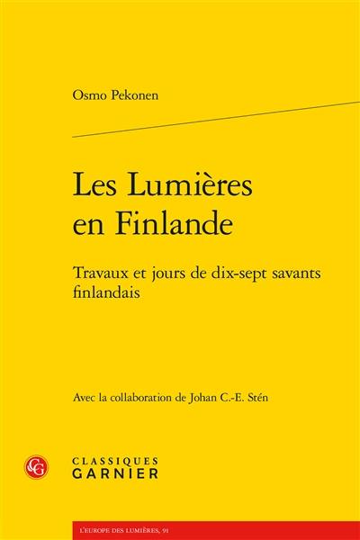 Les Lumières en Finlande : travaux et jours de dix-sept savants finlandais Les Lumières en Finlande : travaux et jours de dix-sept savants finlandais