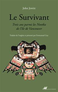 Le survivant : trois ans parmi les Nootka de l'île de Vancouver