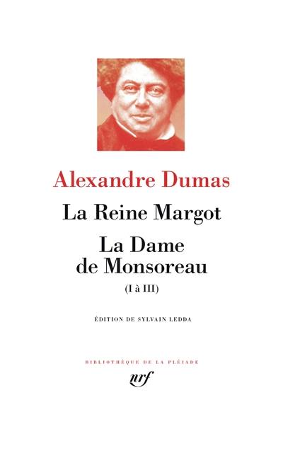 La reine Margot. La dame de Monsoreau : I à III