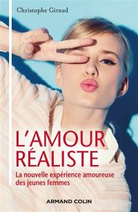 L'amour réaliste : la nouvelle expérience amoureuse des jeunes femmes