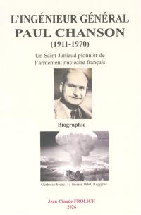 L'ingénieur général Paul Chanson (1911-1970) : un Saint-Juniaud pionnier de l'armement français : biographie