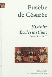 Histoire ecclésiastique. Vol. 1. Livres I à III Histoire ecclésiastique. Vol. 1. Livres I à III