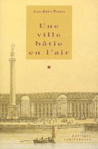Une ville bâtie en l'air : petits essais aquitains