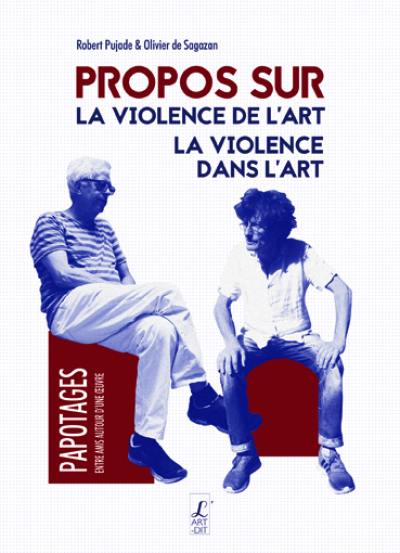Propos sur la violence de l'art, la violence dans l'art Propos sur la violence de l'art, la violence dans l'art
