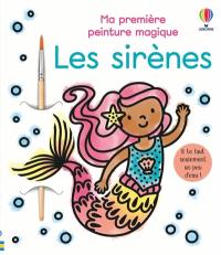 Les sirènes : Ma première peinture magique : dès 3 ans