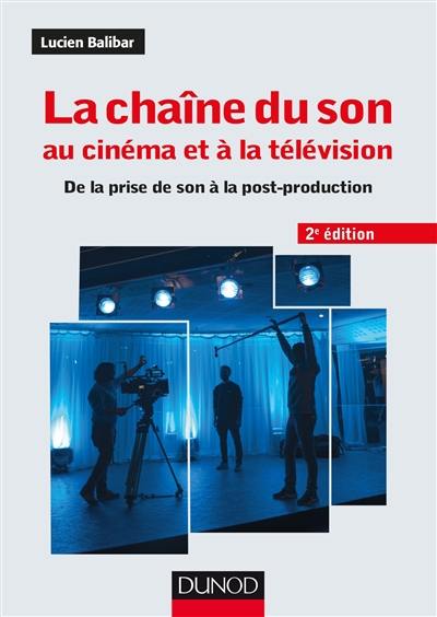 La chaîne du son au cinéma et à la télévision : de la prise de son à la post-production