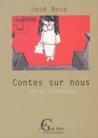 Contes sur nous : récits affabulés