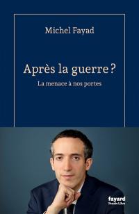 Après la guerre ? : la menace à nos portes