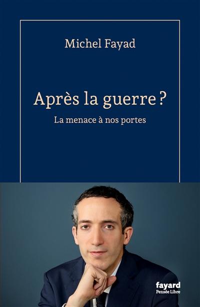 Après la guerre ? : la menace à nos portes