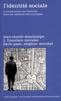 L'identité sociale : la construction de l'individu dans les relations entre groupes
