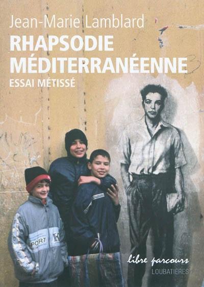 Rhapsodie méditerranéenne : essai métissé Rhapsodie méditerranéenne : essai métissé