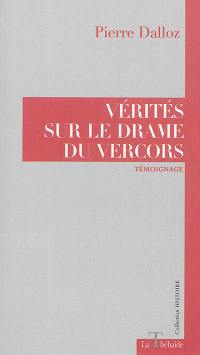 Vérités sur le drame du Vercors Vérités sur le drame du Vercors
